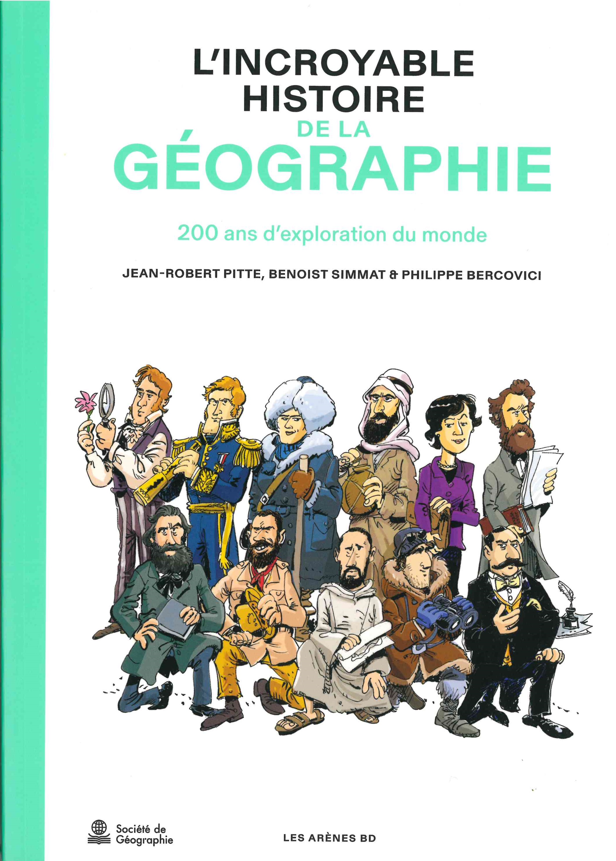 Pitte (Jean-Robert), L’incroyable histoire de la géographie : 200 ans d’exploration du monde